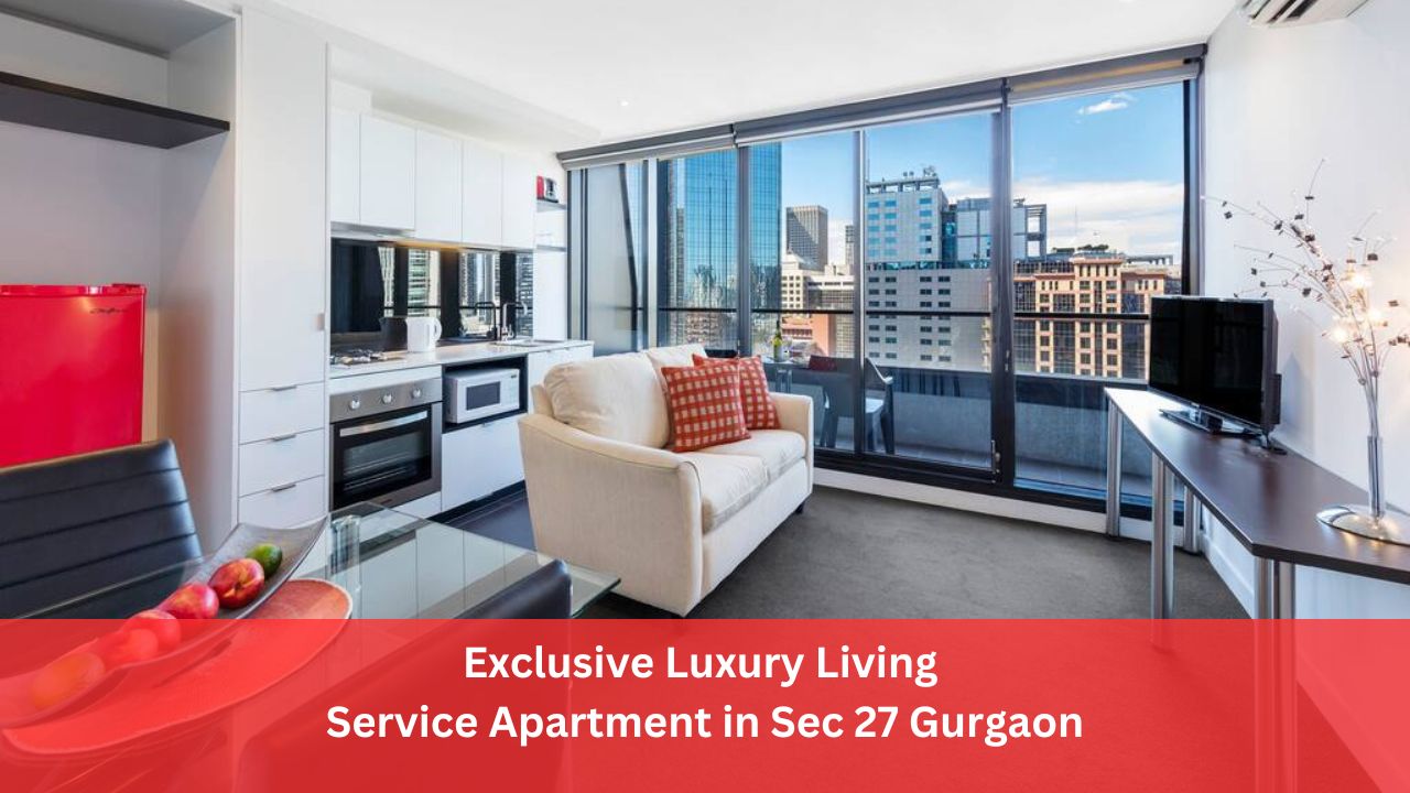 Exclusive Luxury Living Service Apartment in Sec 27 Gurgaon