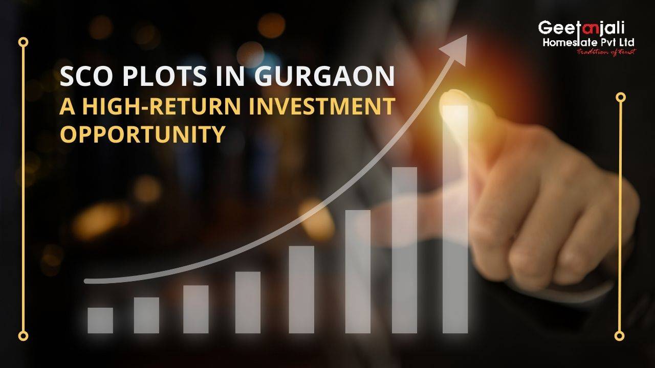 SCO plots in Gurgaon- A high-return investment opportunity