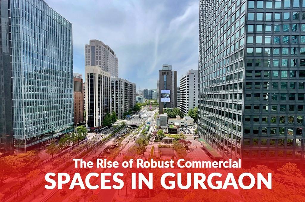 The Rise of Robust Commercial Spaces in Gurgaon