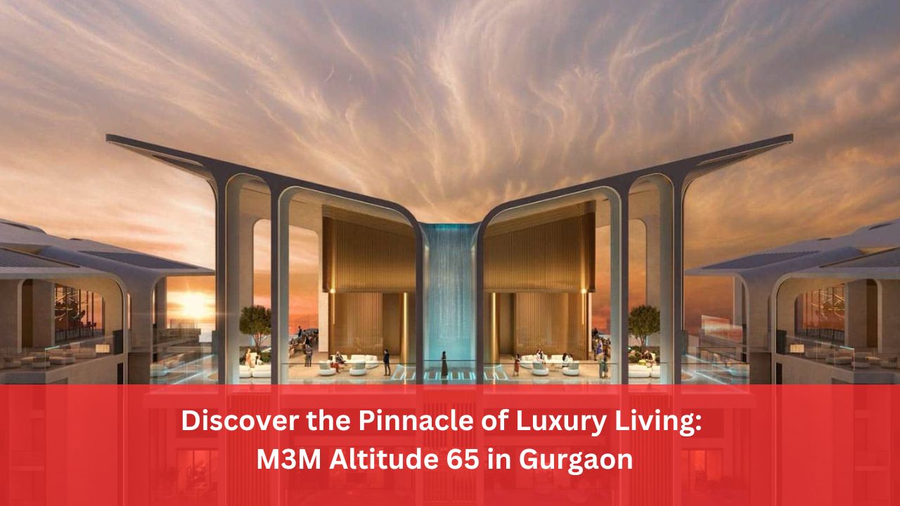 Discover the Pinnacle of Luxury Living: M3M Altitude 65 in Gurgaon