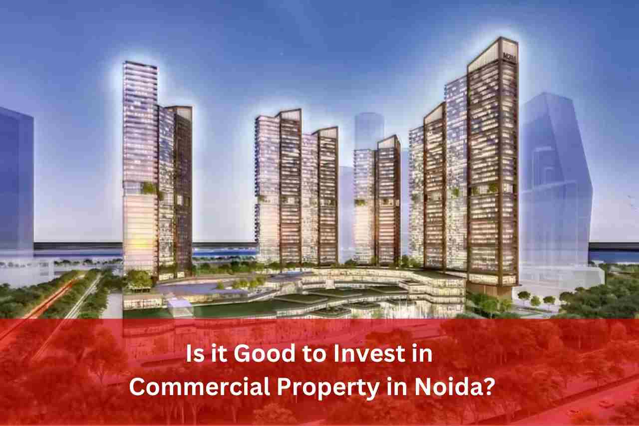 Is it Good to Invest in Commercial Property in Noida?