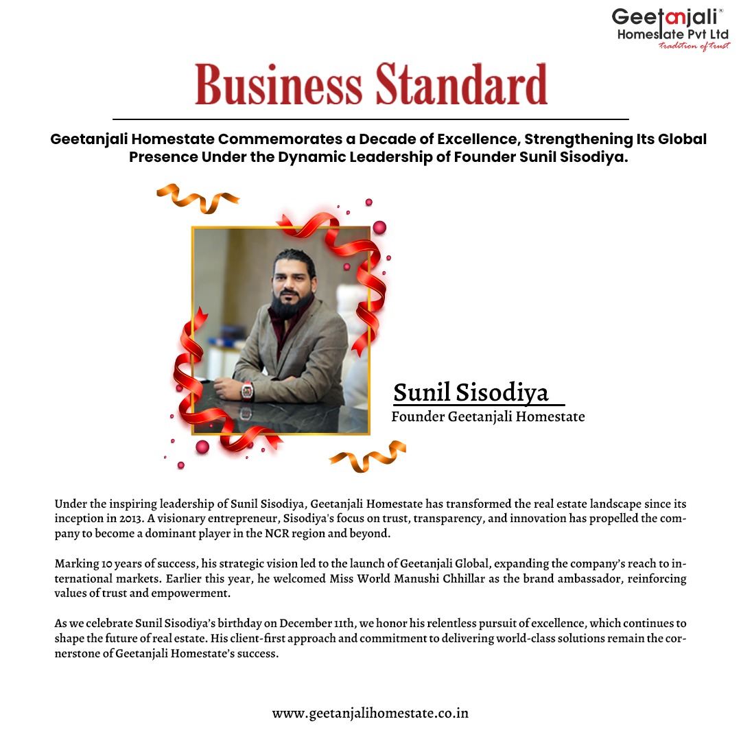 Geetanjali Homestate Marks a Decade of Excellence, Expands Global Footprint Under Leadership of Its Founder Sunil Sisodiya