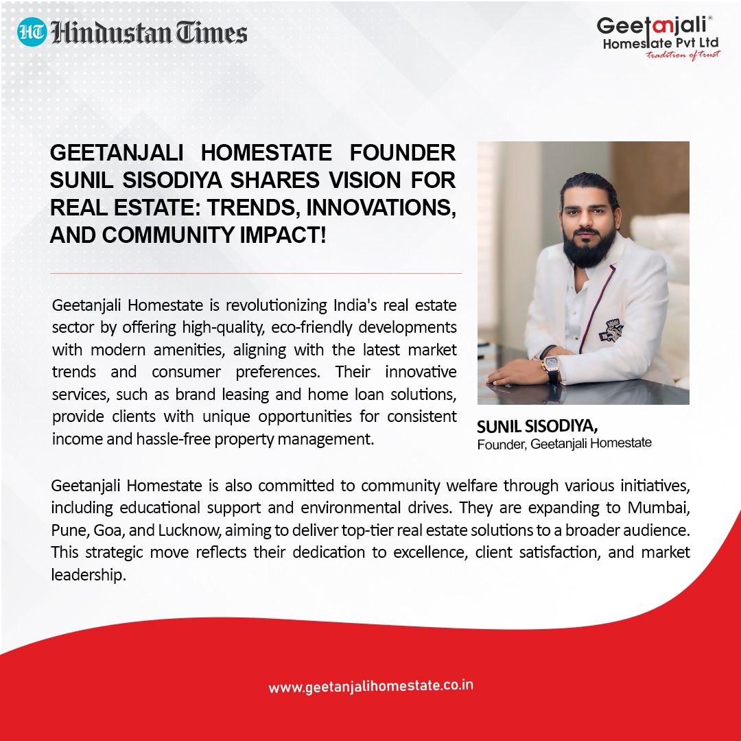 Geetanjali Homestate Founder Sunil Sisodiya Shares Vision for Real Estate: Trends, Innovations, and Community Impact!