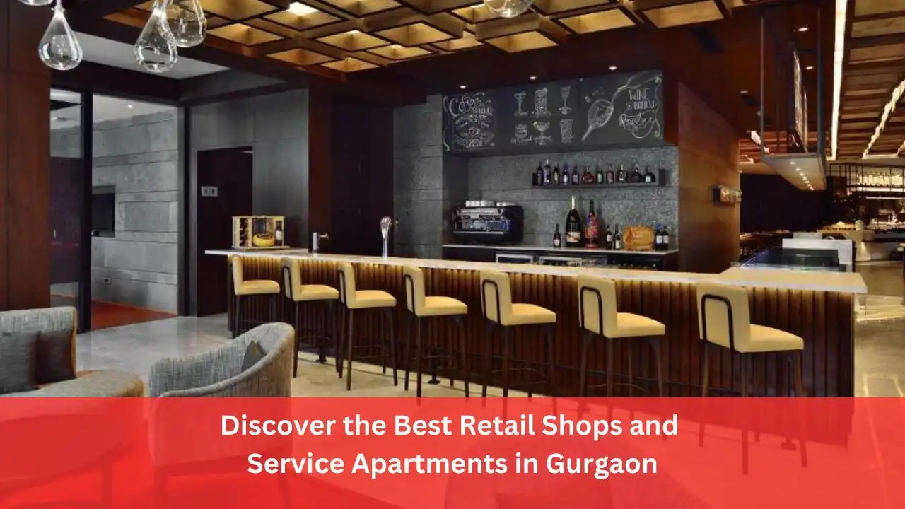 Discover the Best Retail Shops and Service Apartments in Gurgaon