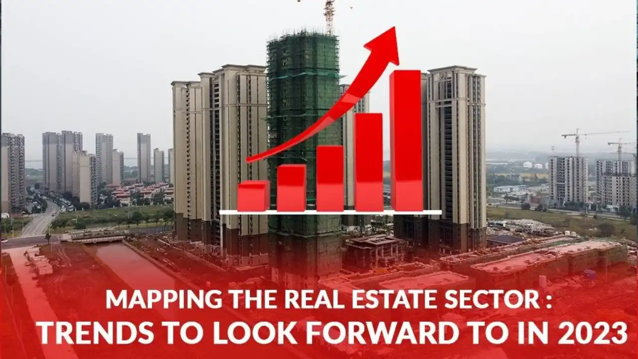 Mapping the Real Estate Sector : Trends to look forward to in 2023