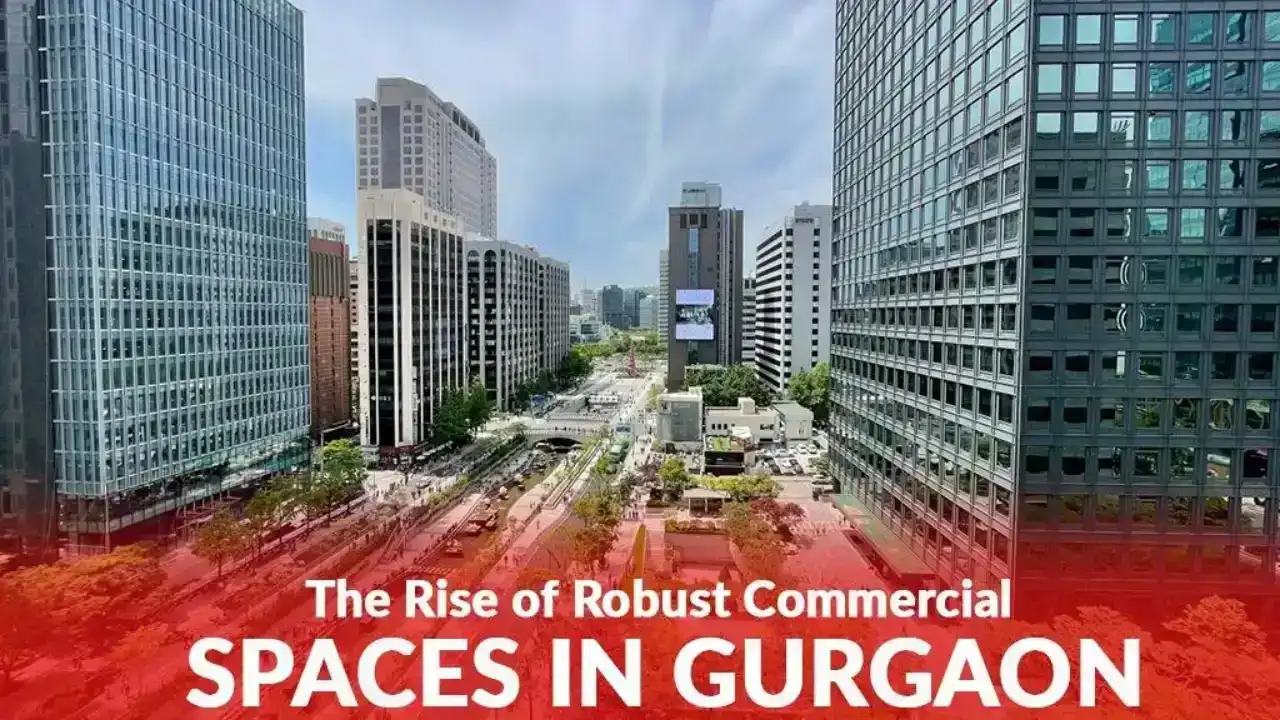 The Rise of Robust Commercial Spaces in Gurgaon